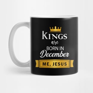 Kings are born in December Mug